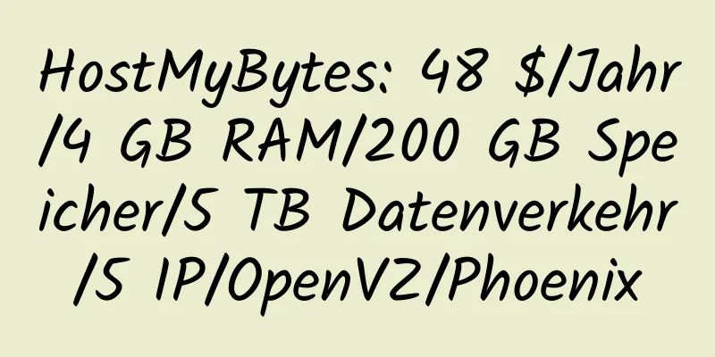 HostMyBytes: 48 $/Jahr/4 GB RAM/200 GB Speicher/5 TB Datenverkehr/5 IP/OpenVZ/Phoenix