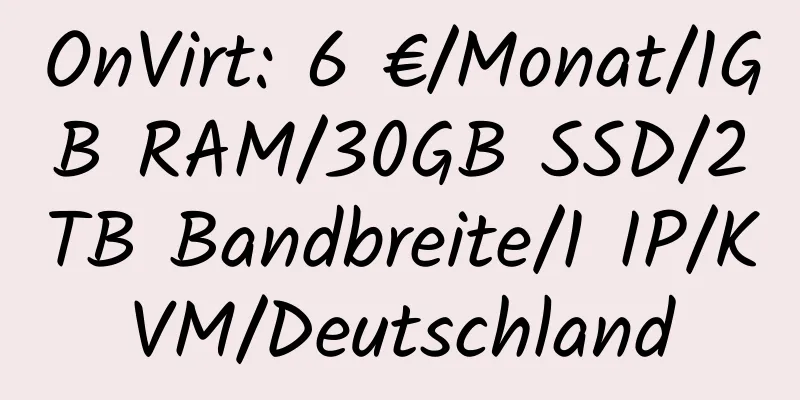 OnVirt: 6 €/Monat/1GB RAM/30GB SSD/2TB Bandbreite/1 IP/KVM/Deutschland