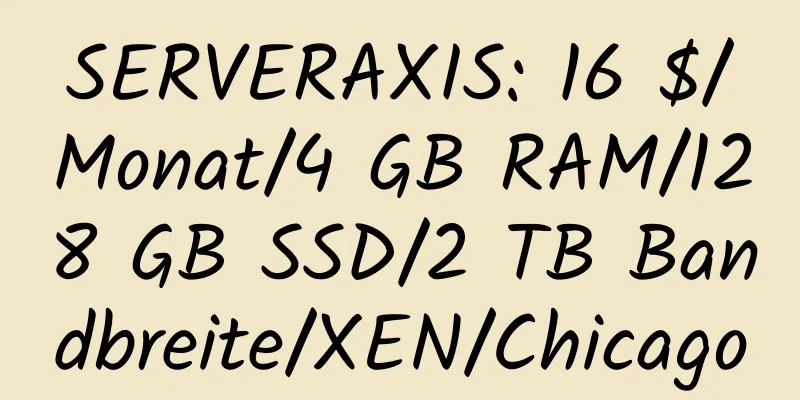 SERVERAXIS: 16 $/Monat/4 GB RAM/128 GB SSD/2 TB Bandbreite/XEN/Chicago