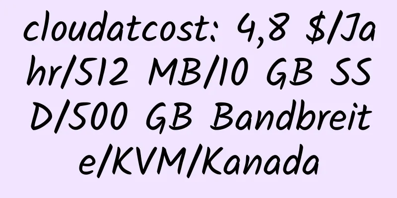 cloudatcost: 4,8 $/Jahr/512 MB/10 GB SSD/500 GB Bandbreite/KVM/Kanada