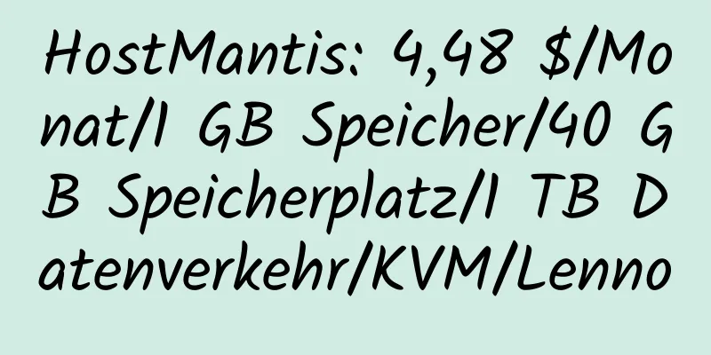 HostMantis: 4,48 $/Monat/1 GB Speicher/40 GB Speicherplatz/1 TB Datenverkehr/KVM/Lenno