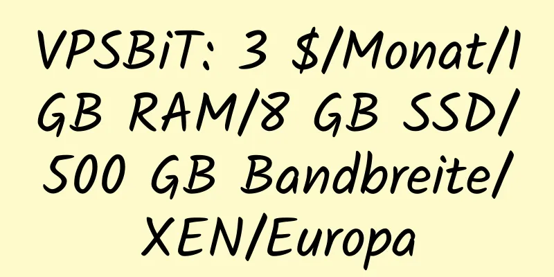 VPSBiT: 3 $/Monat/1 GB RAM/8 GB SSD/500 GB Bandbreite/XEN/Europa