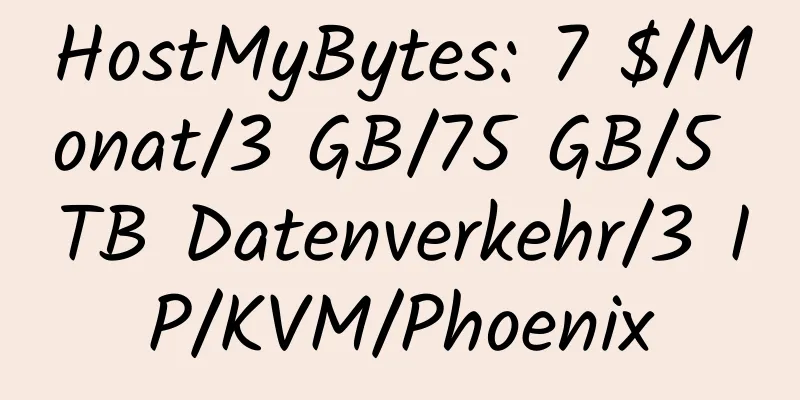 HostMyBytes: 7 $/Monat/3 GB/75 GB/5 TB Datenverkehr/3 IP/KVM/Phoenix