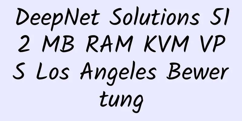 DeepNet Solutions 512 MB RAM KVM VPS Los Angeles Bewertung