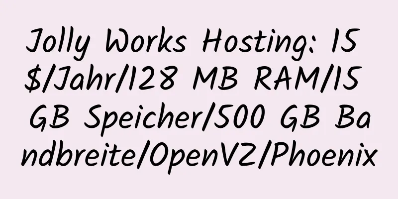 Jolly Works Hosting: 15 $/Jahr/128 MB RAM/15 GB Speicher/500 GB Bandbreite/OpenVZ/Phoenix