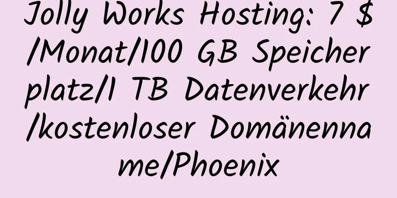 Jolly Works Hosting: 7 $/Monat/100 GB Speicherplatz/1 TB Datenverkehr/kostenloser Domänenname/Phoenix