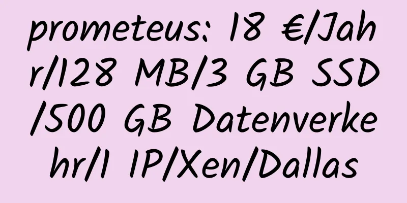 prometeus: 18 €/Jahr/128 MB/3 GB SSD/500 GB Datenverkehr/1 IP/Xen/Dallas