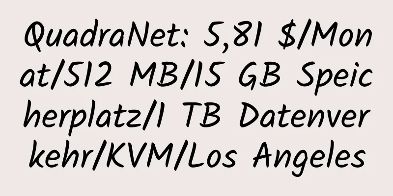 QuadraNet: 5,81 $/Monat/512 MB/15 GB Speicherplatz/1 TB Datenverkehr/KVM/Los Angeles