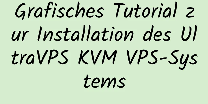 Grafisches Tutorial zur Installation des UltraVPS KVM VPS-Systems