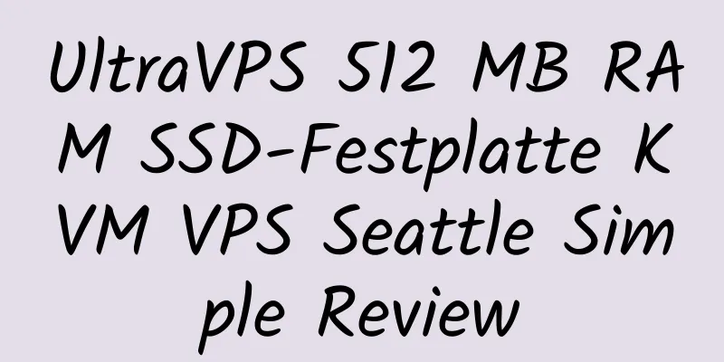 UltraVPS 512 MB RAM SSD-Festplatte KVM VPS Seattle Simple Review