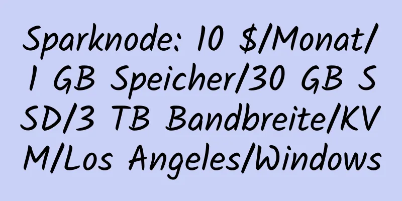 Sparknode: 10 $/Monat/1 GB Speicher/30 GB SSD/3 TB Bandbreite/KVM/Los Angeles/Windows