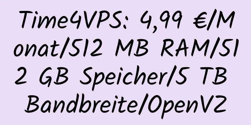 Time4VPS: 4,99 €/Monat/512 MB RAM/512 GB Speicher/5 TB Bandbreite/OpenVZ