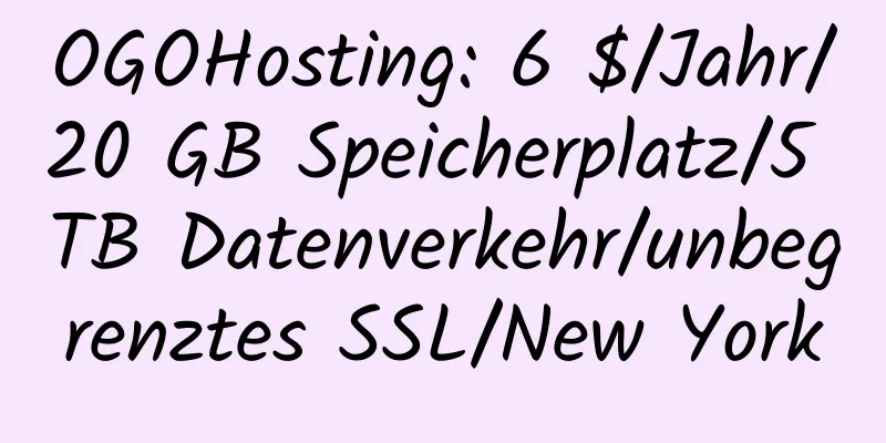 OGOHosting: 6 $/Jahr/20 GB Speicherplatz/5 TB Datenverkehr/unbegrenztes SSL/New York