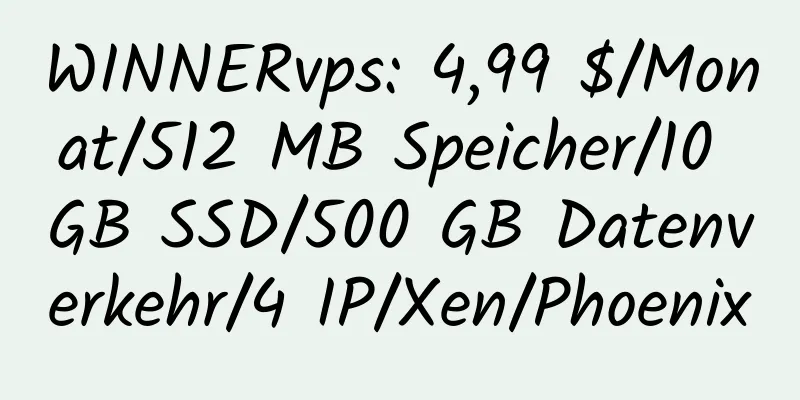 WINNERvps: 4,99 $/Monat/512 MB Speicher/10 GB SSD/500 GB Datenverkehr/4 IP/Xen/Phoenix