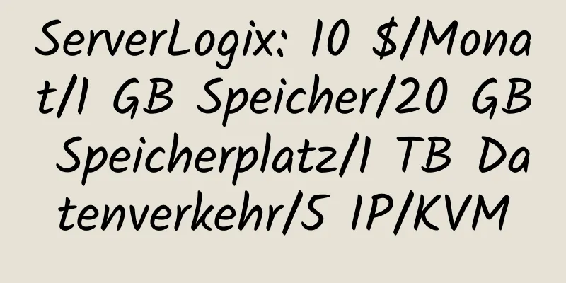 ServerLogix: 10 $/Monat/1 GB Speicher/20 GB Speicherplatz/1 TB Datenverkehr/5 IP/KVM