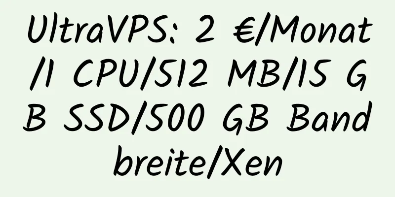 UltraVPS: 2 €/Monat/1 CPU/512 MB/15 GB SSD/500 GB Bandbreite/Xen