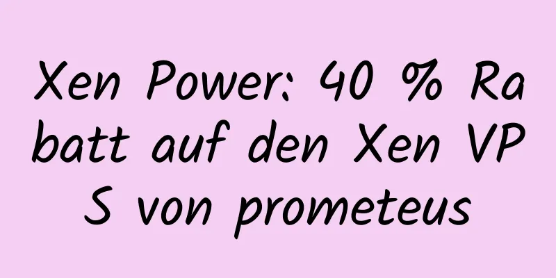 Xen Power: 40 % Rabatt auf den Xen VPS von prometeus