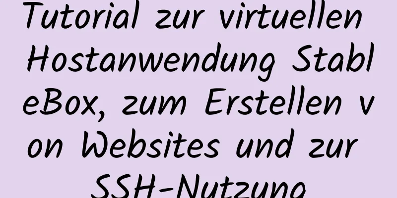 Tutorial zur virtuellen Hostanwendung StableBox, zum Erstellen von Websites und zur SSH-Nutzung