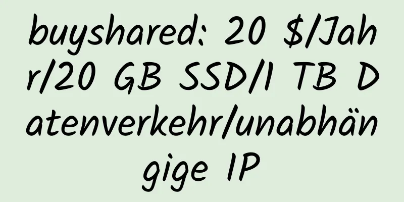 buyshared: 20 $/Jahr/20 GB SSD/1 TB Datenverkehr/unabhängige IP