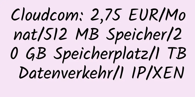 Cloudcom: 2,75 EUR/Monat/512 MB Speicher/20 GB Speicherplatz/1 TB Datenverkehr/1 IP/XEN