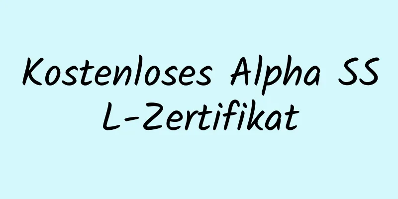 Kostenloses Alpha SSL-Zertifikat