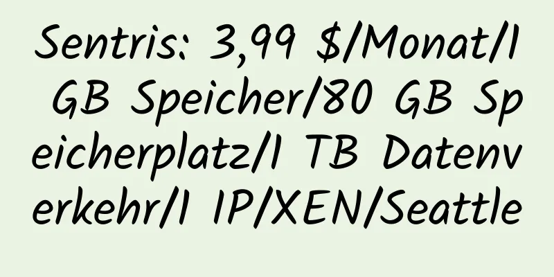 Sentris: 3,99 $/Monat/1 GB Speicher/80 GB Speicherplatz/1 TB Datenverkehr/1 IP/XEN/Seattle