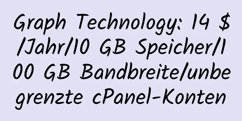 Graph Technology: 14 $/Jahr/10 GB Speicher/100 GB Bandbreite/unbegrenzte cPanel-Konten