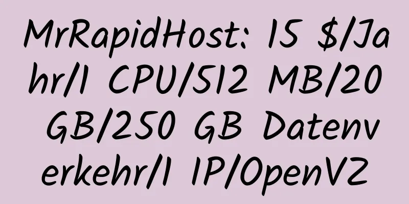 MrRapidHost: 15 $/Jahr/1 CPU/512 MB/20 GB/250 GB Datenverkehr/1 IP/OpenVZ