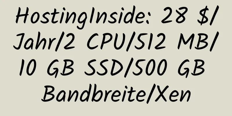 HostingInside: 28 $/Jahr/2 CPU/512 MB/10 GB SSD/500 GB Bandbreite/Xen