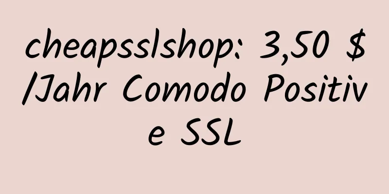 cheapsslshop: 3,50 $/Jahr Comodo Positive SSL