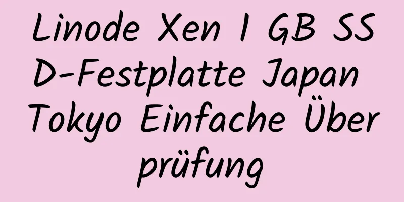 Linode Xen 1 GB SSD-Festplatte Japan Tokyo Einfache Überprüfung