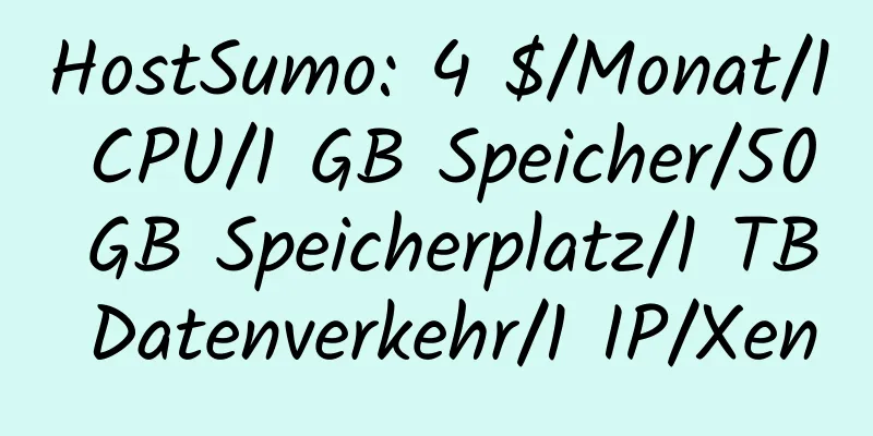 HostSumo: 4 $/Monat/1 CPU/1 GB Speicher/50 GB Speicherplatz/1 TB Datenverkehr/1 IP/Xen