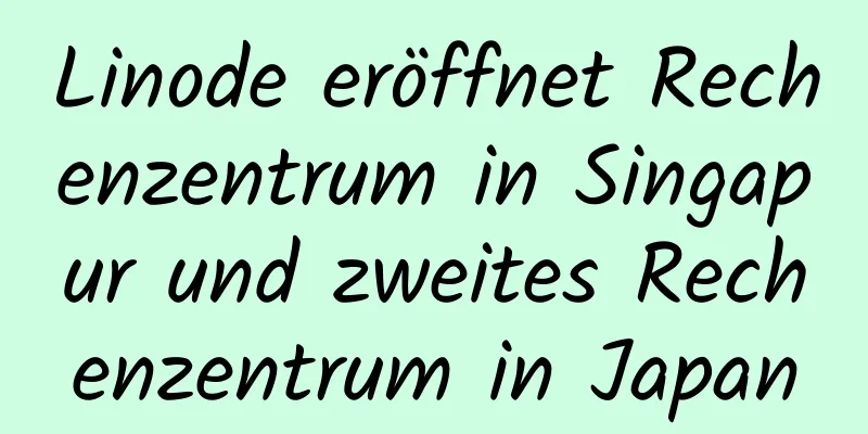 Linode eröffnet Rechenzentrum in Singapur und zweites Rechenzentrum in Japan