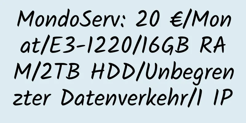 MondoServ: 20 €/Monat/E3-1220/16GB RAM/2TB HDD/Unbegrenzter Datenverkehr/1 IP