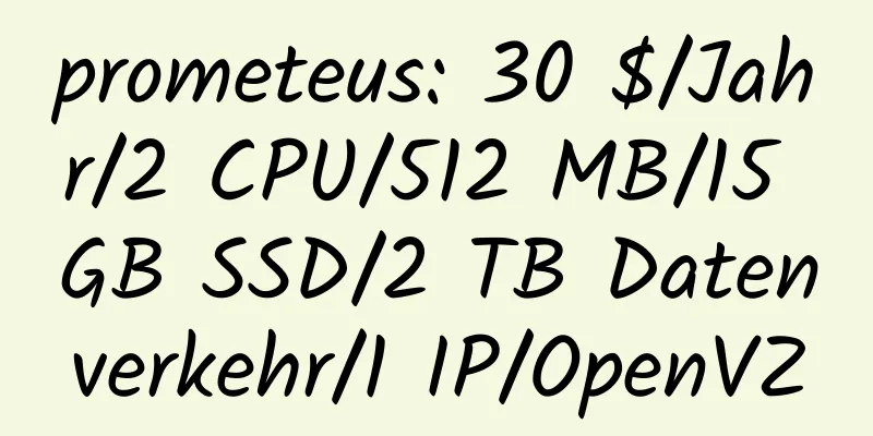 prometeus: 30 $/Jahr/2 CPU/512 MB/15 GB SSD/2 TB Datenverkehr/1 IP/OpenVZ