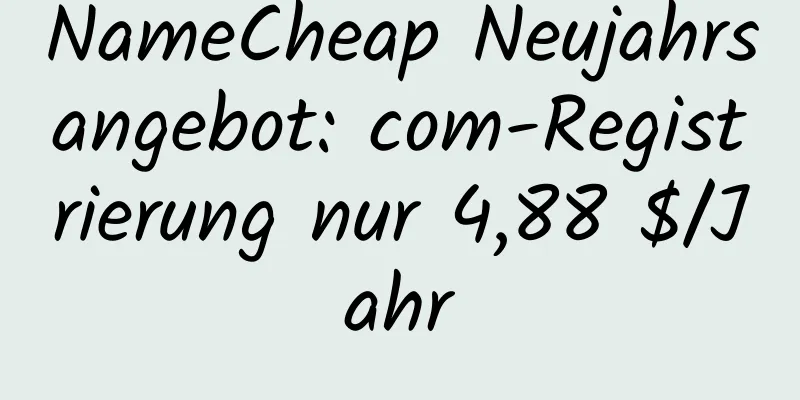 NameCheap Neujahrsangebot: com-Registrierung nur 4,88 $/Jahr