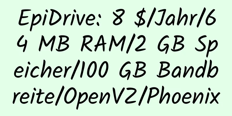 EpiDrive: 8 $/Jahr/64 MB RAM/2 GB Speicher/100 GB Bandbreite/OpenVZ/Phoenix