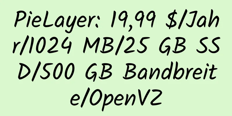 PieLayer: 19,99 $/Jahr/1024 MB/25 GB SSD/500 GB Bandbreite/OpenVZ