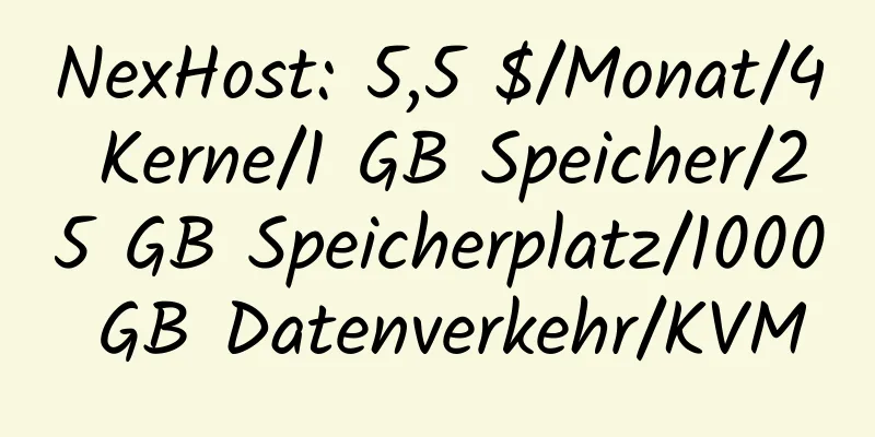 NexHost: 5,5 $/Monat/4 Kerne/1 GB Speicher/25 GB Speicherplatz/1000 GB Datenverkehr/KVM