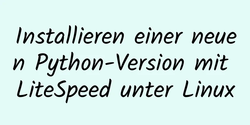 Installieren einer neuen Python-Version mit LiteSpeed ​​​​unter Linux