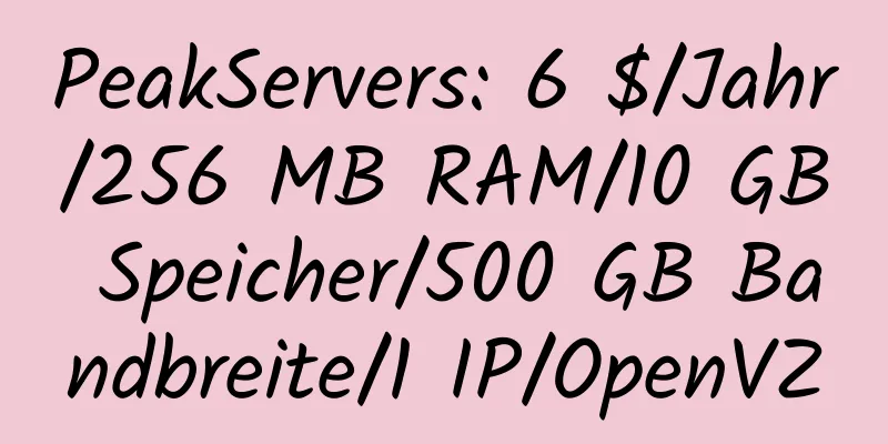 PeakServers: 6 $/Jahr/256 MB RAM/10 GB Speicher/500 GB Bandbreite/1 IP/OpenVZ