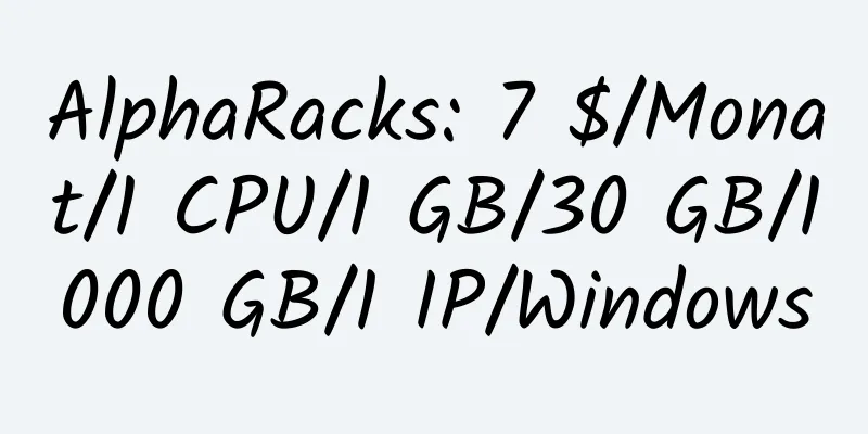 AlphaRacks: 7 $/Monat/1 CPU/1 GB/30 GB/1000 GB/1 IP/Windows