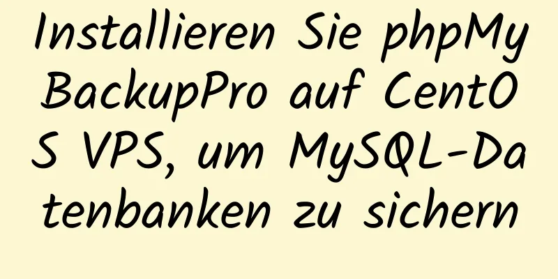 Installieren Sie phpMyBackupPro auf CentOS VPS, um MySQL-Datenbanken zu sichern