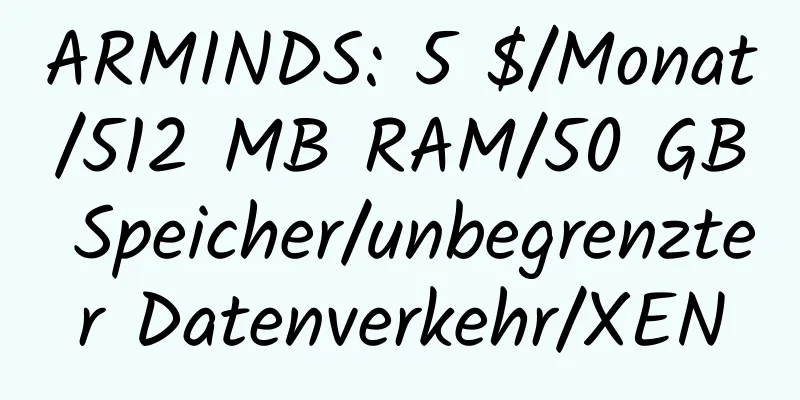 ARMINDS: 5 $/Monat/512 MB RAM/50 GB Speicher/unbegrenzter Datenverkehr/XEN