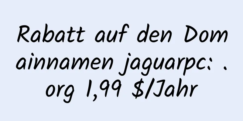 Rabatt auf den Domainnamen jaguarpc: .org 1,99 $/Jahr