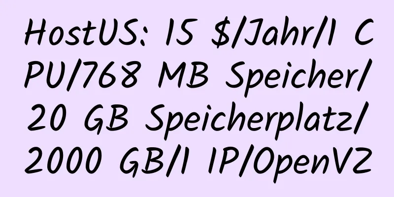 HostUS: 15 $/Jahr/1 CPU/768 MB Speicher/20 GB Speicherplatz/2000 GB/1 IP/OpenVZ