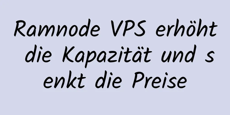 Ramnode VPS erhöht die Kapazität und senkt die Preise