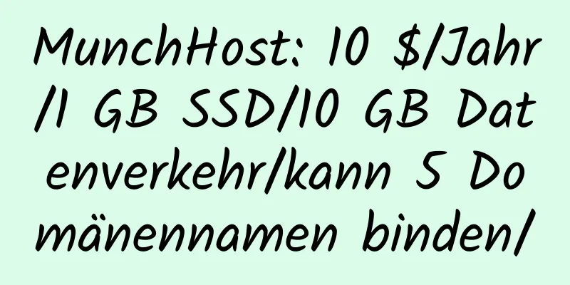 MunchHost: 10 $/Jahr/1 GB SSD/10 GB Datenverkehr/kann 5 Domänennamen binden/