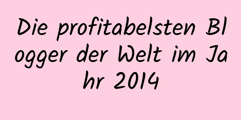 Die profitabelsten Blogger der Welt im Jahr 2014