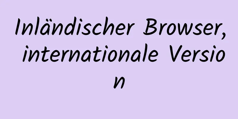 Inländischer Browser, internationale Version